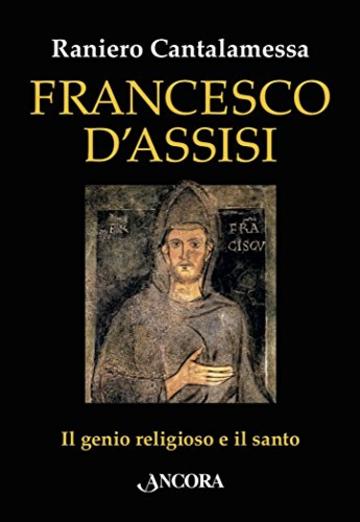 Francesco d'Assisi: Il genio religioso e il santo (In cammino)